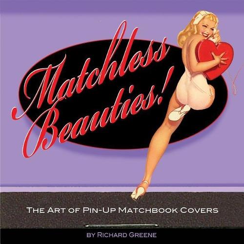 Matchless Beauties: The Art Of Pin-Up Matchbook Covers