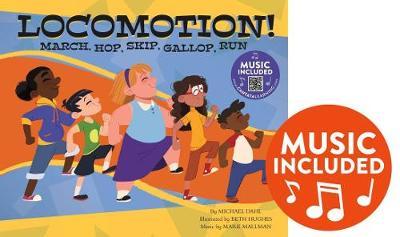 Locomotion!: March, Hop, Skip, Gallop, Run