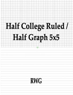 Half College Ruled / Half Graph 5x5: "50 Pages 8.5"" X 11"""
