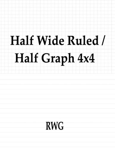 Half Wide Ruled / Half Graph 4x4: 200 Pages 8.5"" X 11""