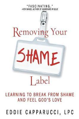 Removing Your Shame Label: Learning to Break From Shame and Feel God's Love