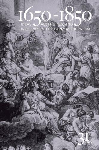 1650-1850: Ideas, Aesthetics, and Inquiries in the Early Modern Era (Volume 31)