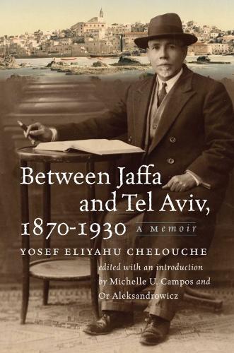 Between Jaffa and Tel Aviv, 1870–1930: A Memoir