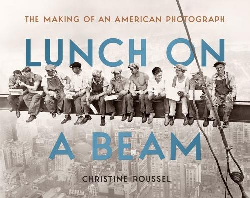 Lunch on a Beam: The Making of an American Photograph