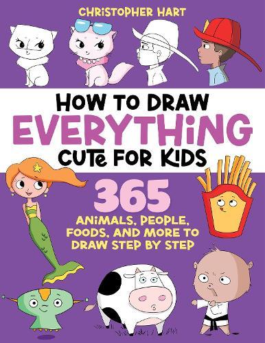How to Draw Everything Cute for Kids: 365 Animals, Foods, People, and More to Draw Step by Step!