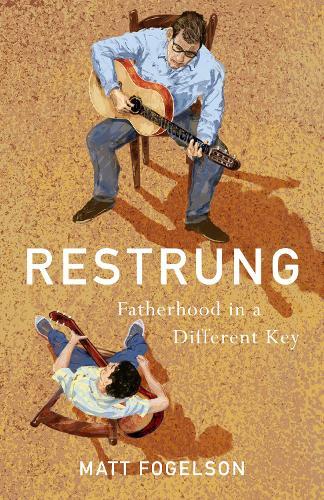 Restrung: Fatherhood in a Different Key