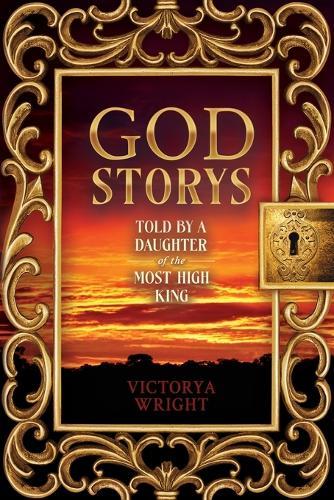 God Storys: Told By a Daughter of the Most High King
