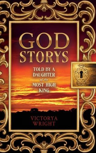God Storys: Told By a Daughter of the Most High King