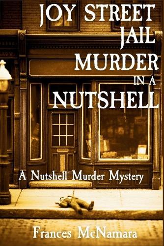 Joy Street Jail Murder in a Nutshell: A Nutshell Murder Mystery