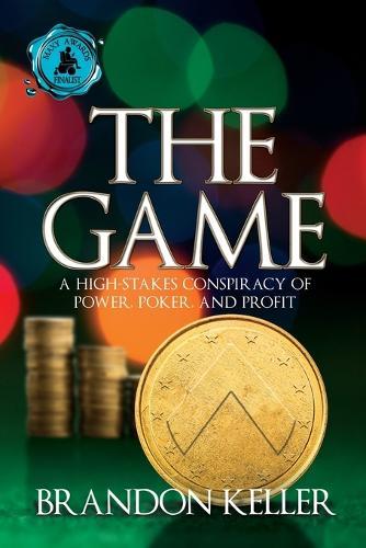 The Game: A High-Stakes Conspiracy of Power, Poker, and Profit