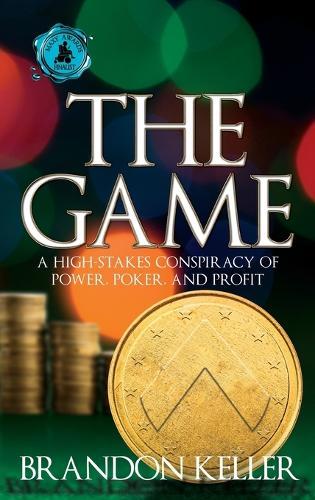 The Game: A High-Stakes Conspiracy of Power, Poker, and Profit