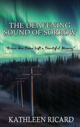 The Deafening Sound of Sorrow: Kerrie Ann Brown Left a Beautiful Memory