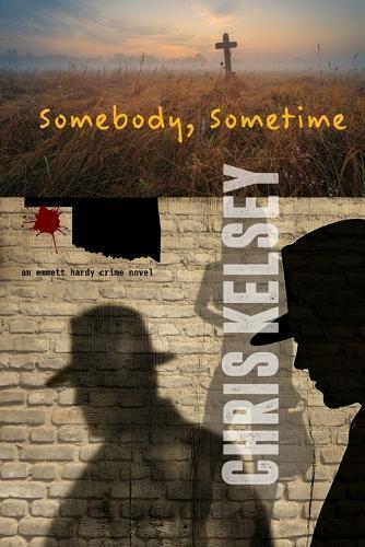 Somebody, Sometime: An Emmett Hardy Crime Novel