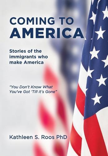 Coming to America: Stories of the immigrants who make America ""You Don't Know What You've Got 'Till it's Gone""