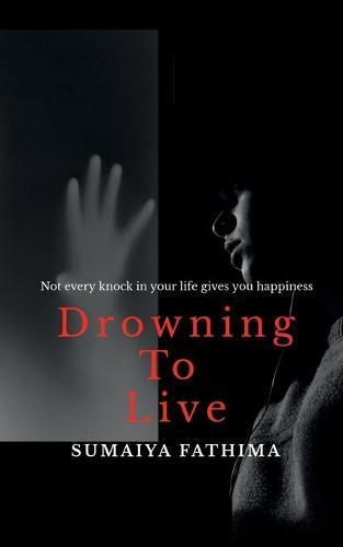 Drowning to Live: Not Every Knock in Your Life Gives You Happiness