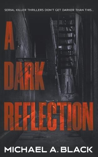 A Dark Reflection: A Serial Killer Thriller