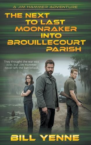 The Next to Last Moonraker into Brouillecourt Parish: An Action Adventure Thriller