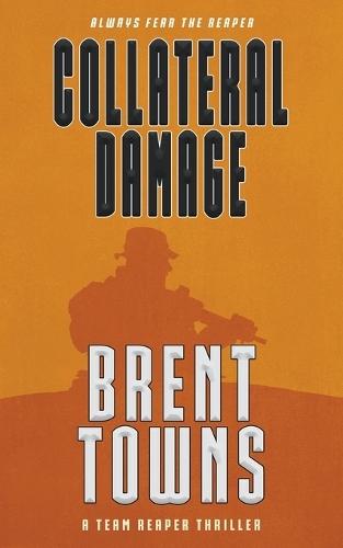 Collateral Damage: A Team Reaper Thriller