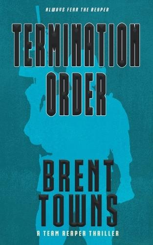 Termination Order: A Team Reaper Thriller