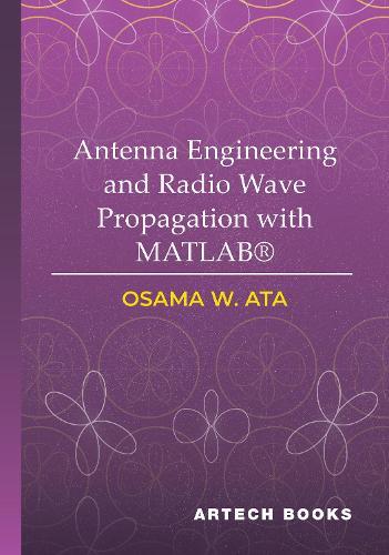 Antenna Engineering and Radio Wave Propagation with MATLAB®