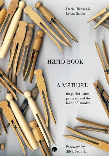 Hand Book: A Manual on Performance, Process, and the Labor of Laundry