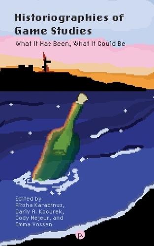 Historiographies of Game Studies: What It Has Been, What It Could Be