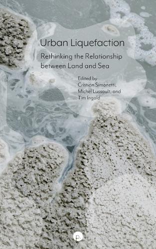 Urban Liquefaction: Rethinking the Relationship between Land and Sea