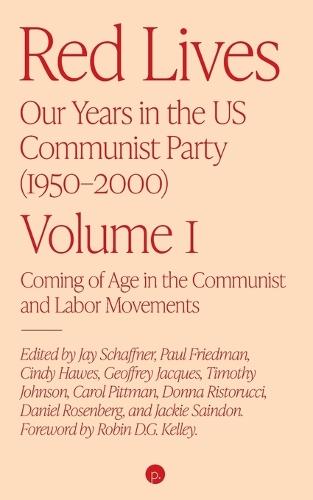 Red Lives: Our Years in the U.S. Communist Party (1950-2000), Vol. 1: Coming of Age in the Communist and Labor Movements