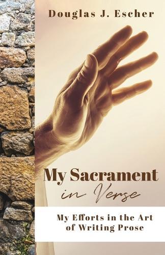 My Sacrament: My Efforts in the Art of Writing Prose