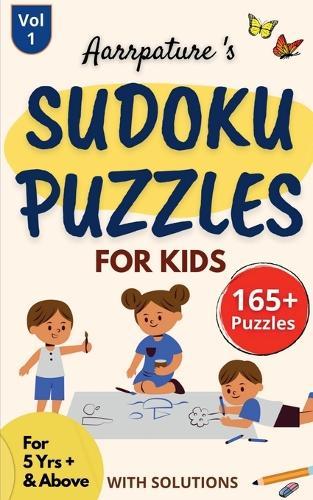 Sudoku Puzzles For Kids - For 5 Years & Above [ With Solutions ]: 165+ Easy Level [ 4 X 4 ] Sudoku Puzzles For Kids Along With Puzzle Solving Techniques l Vol 1 l