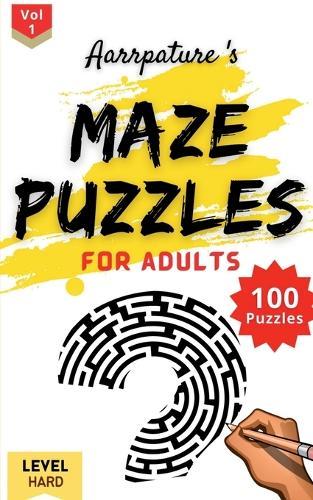 Maze Puzzles For Adults [ Hard Level ]: 100 Maze Puzzles Game Book For Adults and Experts [ Hard Level ] Volume 1
