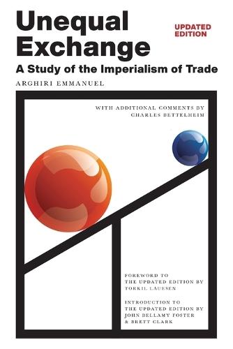 Unequal Exchange: A Study of the Imperialism of Trade (Updated Edition)