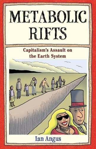 Metabolic Rifts: Capitalism's Assault on the Earth System