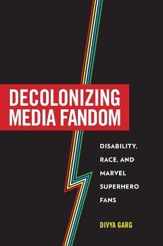 Decolonizing Media Fandom: Disability, Race, and Marvel Superhero Fans