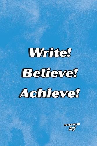 Write! Believe! Achieve!