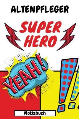 Altenpfleger Notizbuch: Super Hero Blanko Buch dotted zum Selbstgestalten, Punktraster im Comic Stil, Geschenkidee