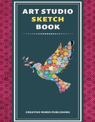 Art Studio Sketch Book: Explore Your Inner Creativity (Personalized Artist Sketchbook for kids/Sketching Pad/Sketchbook Journal, Drawing and Creative Doodling/ Notebook and Sketchbook to Draw, 8.5 x 11 Large Size With 120 Pages)