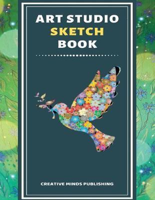 Art Studio Sketch Book: Explore Your Inner Creativity (Personalized Artist Sketchbook for kids/Sketching Pad/Sketchbook Journal, Drawing and Creative Doodling/ Notebook and Sketchbook to Draw, 8.5 x 11 Large Size With 120 Pages)