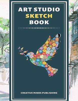 Art Studio Sketch Book: Explore Your Inner Creativity (Personalized Artist Sketchbook for kids/Sketching Pad/Sketchbook Journal, Drawing and Creative Doodling/ Notebook and Sketchbook to Draw, 8.5 x 11 Large Size With 120 Pages)