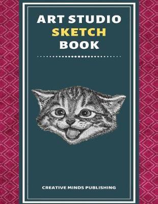 Art Studio Sketch Book: Explore Your Inner Creativity (Personalized Artist Sketchbook for kids/Sketching Pad/Sketchbook Journal, Drawing and Creative Doodling/ Notebook and Sketchbook to Draw, 8.5 x 11 Large Size With 120 Pages)