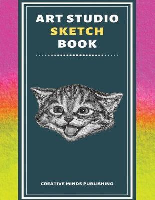 Art Studio Sketch Book: Explore Your Inner Creativity (Personalized Artist Sketchbook for kids/Sketching Pad/Sketchbook Journal, Drawing and Creative Doodling/ Notebook and Sketchbook to Draw, 8.5 x 11 Large Size With 120 Pages)