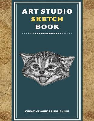 Art Studio Sketch Book: Explore Your Inner Creativity (Personalized Artist Sketchbook for kids/Sketching Pad/Sketchbook Journal, Drawing and Creative Doodling/ Notebook and Sketchbook to Draw, 8.5 x 11 Large Size With 120 Pages)