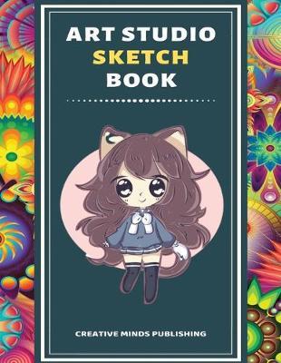 Art Studio Sketch Book: Explore Your Inner Creativity (Personalized Artist Sketchbook for kids/Sketching Pad/Sketchbook Journal, Drawing and Creative Doodling/ Notebook and Sketchbook to Draw, 8.5 x 11 Large Size With 120 Pages)