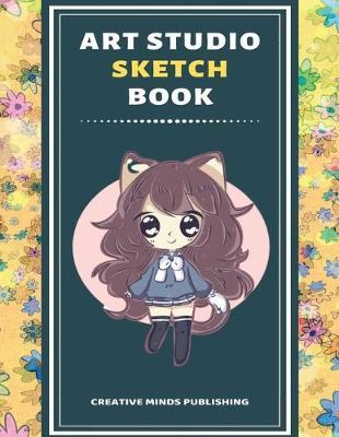 Art Studio Sketch Book: Explore Your Inner Creativity (Personalized Artist Sketchbook for kids/Sketching Pad/Sketchbook Journal, Drawing and Creative Doodling/ Notebook and Sketchbook to Draw, 8.5 x 11 Large Size With 120 Pages)
