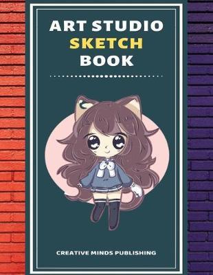 Art Studio Sketch Book: Explore Your Inner Creativity (Personalized Artist Sketchbook for kids/Sketching Pad/Sketchbook Journal, Drawing and Creative Doodling/ Notebook and Sketchbook to Draw, 8.5 x 11 Large Size With 120 Pages)