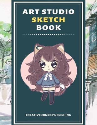Art Studio Sketch Book: Explore Your Inner Creativity (Personalized Artist Sketchbook for kids/Sketching Pad/Sketchbook Journal, Drawing and Creative Doodling/ Notebook and Sketchbook to Draw, 8.5 x 11 Large Size With 120 Pages)