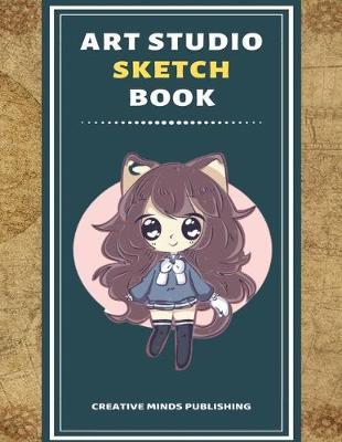 Art Studio Sketch Book: Explore Your Inner Creativity (Personalized Artist Sketchbook for kids/Sketching Pad/Sketchbook Journal, Drawing and Creative Doodling/ Notebook and Sketchbook to Draw, 8.5 x 11 Large Size With 120 Pages)