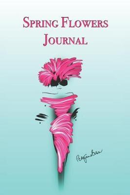 Spring Flowers Journal: Stylishly illustrated little notebook is the perfect accessory to help you plan all your floral designs.