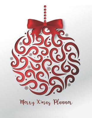 Merry X'mas Planner: Holiday Party Organizer or Merry Christmas Planning with Merry Xmas Journal and Vacation Countdown Planning (Before Memories Christmas Checklist)