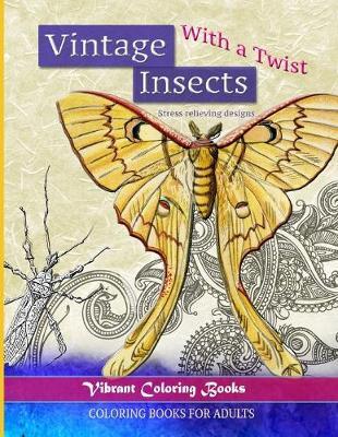 Vintage Insects With a Twist: Stress relieving designs, Coloring Book For Adults